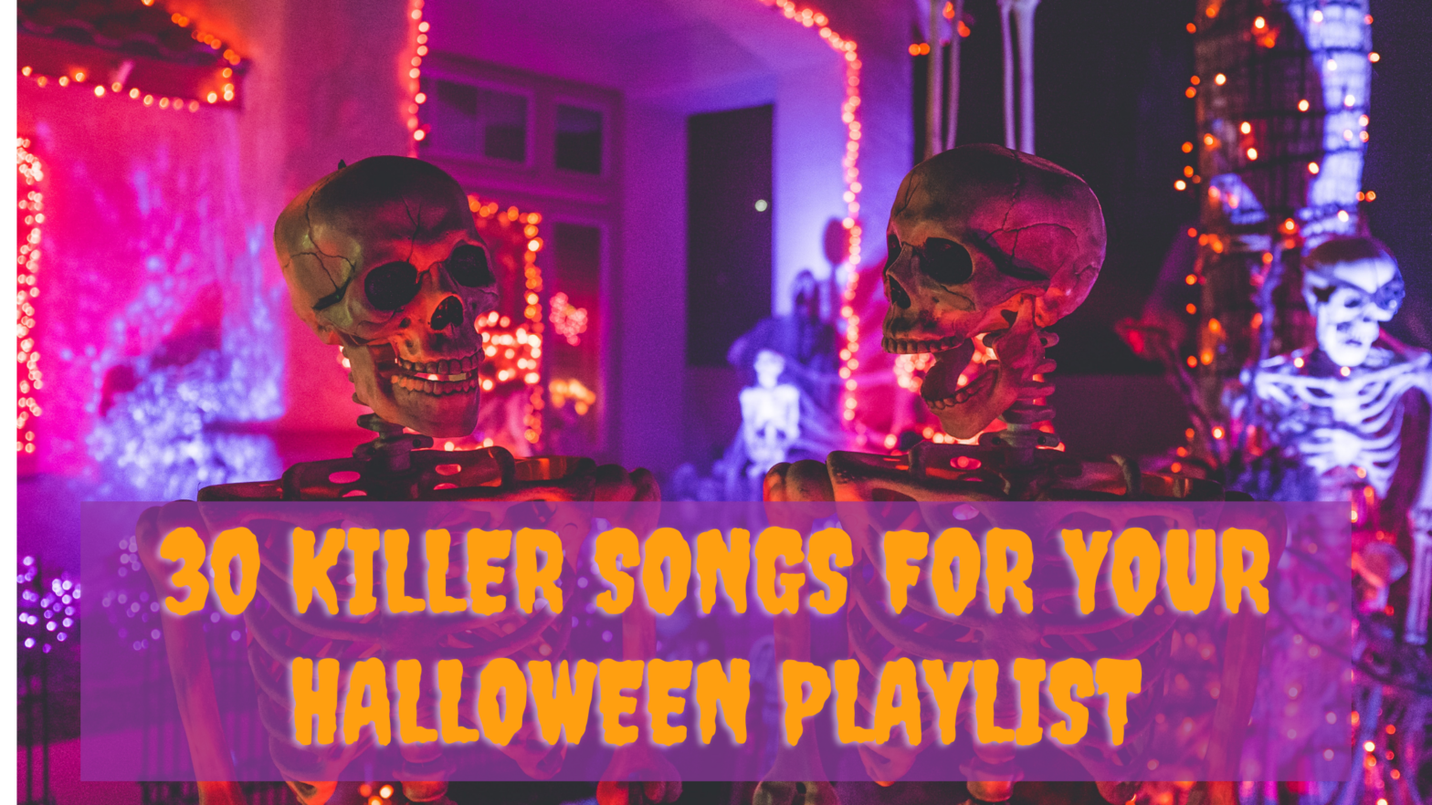 Two Skeletons and Lights, Title 30 Killer Songs For Your Halloween Playlist